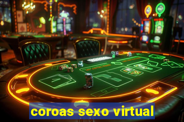 coroas sexo virtual